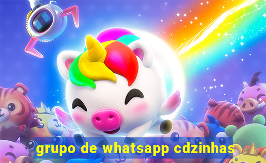 grupo de whatsapp cdzinhas